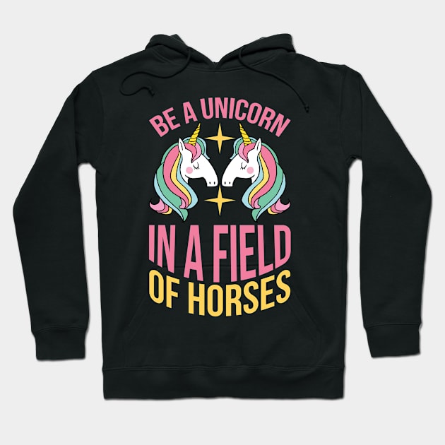 Be A Unicorn In A Filed Full Of Horses T Shirt For Women Men Hoodie by QueenTees